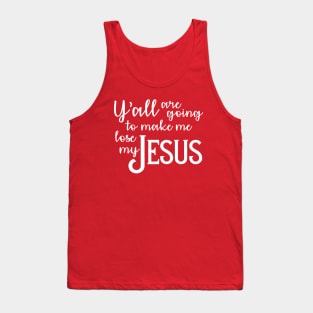 Lose my Jesus Tank Top